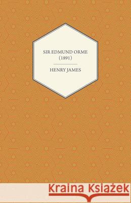 Sir Edmund Orme (1891) Henry James 9781447469797 Grizzell Press - książka