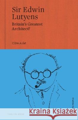 Sir Edwin Lutyens: Britain's Greatest Architect? Clive Aslet 9781739731434 Triglyph Books - książka