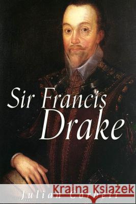 Sir Francis Drake Julian Corbett 9781534629721 Createspace Independent Publishing Platform - książka