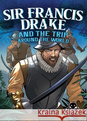 Sir Francis Drake and the Trip Around the World Blake Hoena Tate Yotter Gerardo Sandoval 9781644873052 Black Sheep - książka