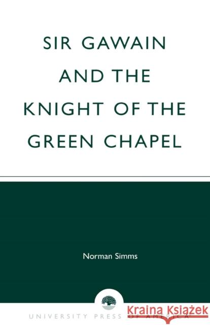 Sir Gawain and the Knight of the Green Chapel Norman Toby SIMMs Norman SIMMs 9780761821519 University Press of America - książka