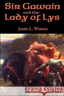 Sir Gawain and the Lady of Lys Jessie L. Weston 9781515403371 Positronic Publishing - książka