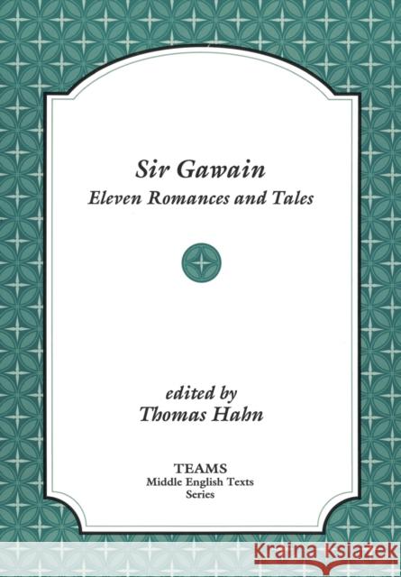 Sir Gawain: Eleven Romances and Tales Thomas Hahn   9781879288591 Medieval Institute Publications - książka