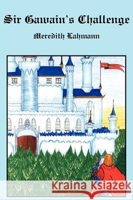 Sir Gawain's Challenge Meredith Lahmann 9781418477202 Authorhouse - książka