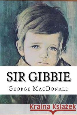 Sir Gibbie George MacDonald 9781985583979 Createspace Independent Publishing Platform - książka