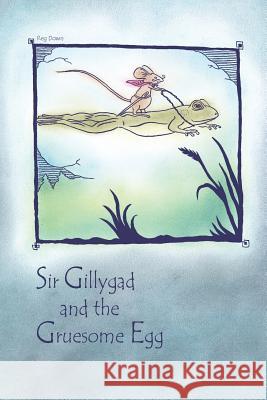 Sir Gillygad and the Gruesome Egg Reg Down 9781475060591 Createspace - książka