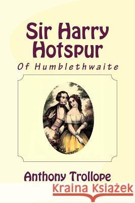 Sir Harry Hotspur of Humblethwaite Anthony, Ed Trollope 9781494811297 Createspace - książka