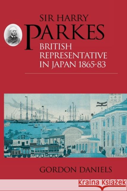 Sir Harry Parkes: British Representative in Japan 1865-1883 Daniels, Gordon 9781873410363 Taylor & Francis - książka