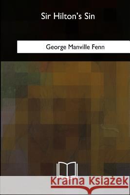 Sir Hilton's Sin George Manville Fenn 9781986943932 Createspace Independent Publishing Platform - książka