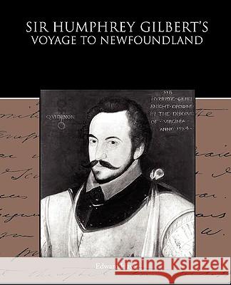 Sir Humphrey Gilbert's Voyage to Newfoundland Edward Hayes 9781438532080 Book Jungle - książka