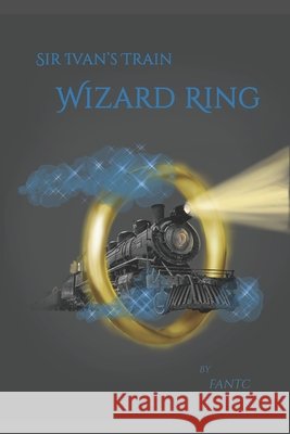 Sir Ivan's Train: Wizard Ring C, Fan T. 9798622528828 Independently Published - książka
