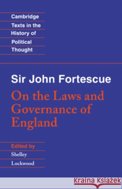 Sir John Fortescue: On the Laws and Governance of England John Fortescue Shelley Lockwood Raymond Geuss 9780521589963 Cambridge University Press - książka