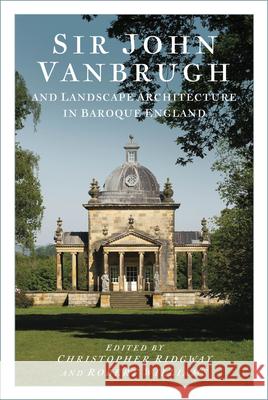 Sir John Vanbrugh and Landscape Architecture in Baroque England Christopher Ridgway 9781803997407 The History Press - książka