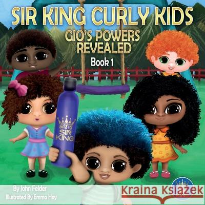 Sir King Curly Kids: Gio's Powers Revealed (Book 1) John Felder Emma Hay 9781736281901 Sir King Products LLC - książka