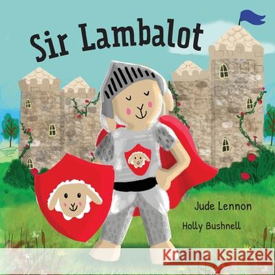 Sir Lambalot Jude Lennon Holly Bushnell 9781999795986 Little Lamb Publishing - książka