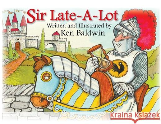 Sir Late-A-Lot Ken Baldwin 9798822926554 Palmetto Publishing - książka