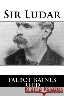 Sir Ludar Talbot Baines Reed 9781987661101 Createspace Independent Publishing Platform - książka