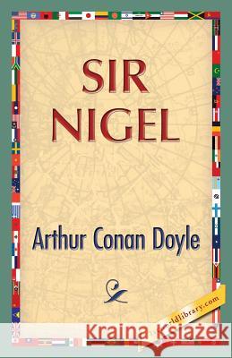 Sir Nigel Conan Doyle Si 1st World Publishing 9781421850092 1st World Publishing - książka