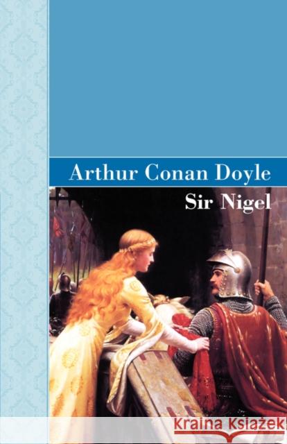 Sir Nigel Arthur Conan Doyle 9781605124377 Akasha Classics - książka