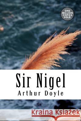 Sir Nigel Arthur Conan Doyle 9781717452788 Createspace Independent Publishing Platform - książka