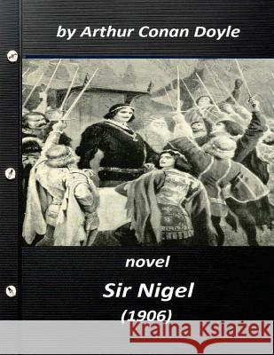 Sir Nigel (1906) NOVEL by Arthur Conan Doyle Doyle, Arthur Conan 9781522905561 Createspace Independent Publishing Platform - książka