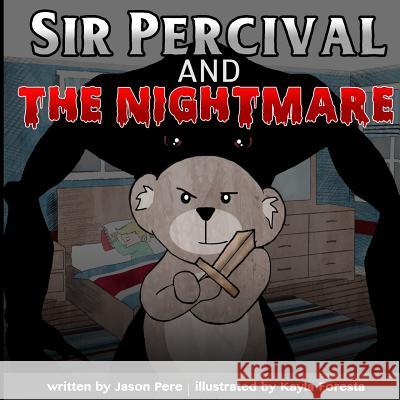 Sir Percival and the Nightmare Jason Pere 9781523968640 Createspace Independent Publishing Platform - książka