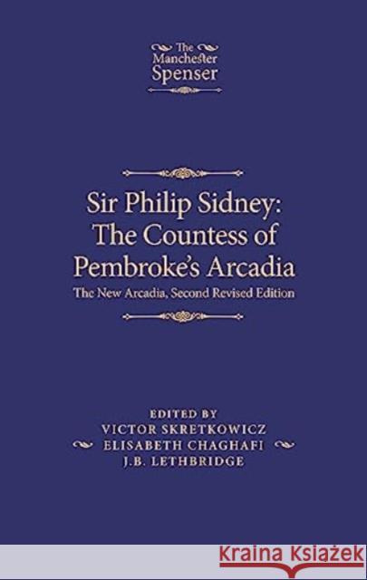 Sir Philip Sidney: the Countess of Pembroke's Arcadia: The New Arcadia, Second Revised Edition  9781526174970 Manchester University Press - książka