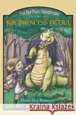 Sir Princess Petra: The Pen Pieyu Adventures Diane Mae Robinson 9781988714059 Diane Mae Robinson Ink - książka