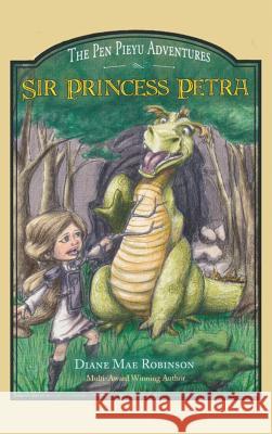 Sir Princess Petra: The Pen Pieyu Adventures Diane Mae Robinson Samantha Kickingbird 9781988714080 Diane Mae Robinson - książka