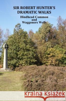 Sir Robert Hunter's Dramatic Walks: Over Hindhead Common and around Waggoners Wells John Owen Smith 9781873855799 John Owen Smith - książka