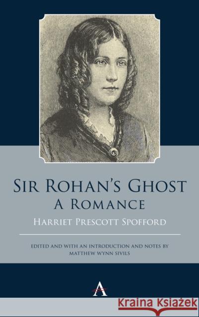 Sir Rohan's Ghost. a Romance Harriet Prescott Spofford Matthew Wynn Sivils 9781785272875 Anthem Press - książka