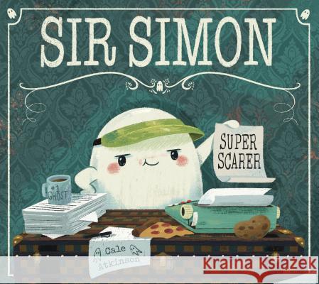Sir Simon: Super Scarer Cale Atkinson 9781101919095 Tundra Books (NY) - książka