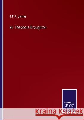 Sir Theodore Broughton George Payne Rainsford James 9783375148706 Salzwasser-Verlag - książka