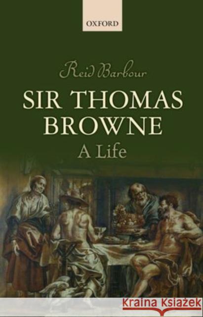 Sir Thomas Browne: A Life Barbour, Reid 9780199679881 Oxford University Press, USA - książka