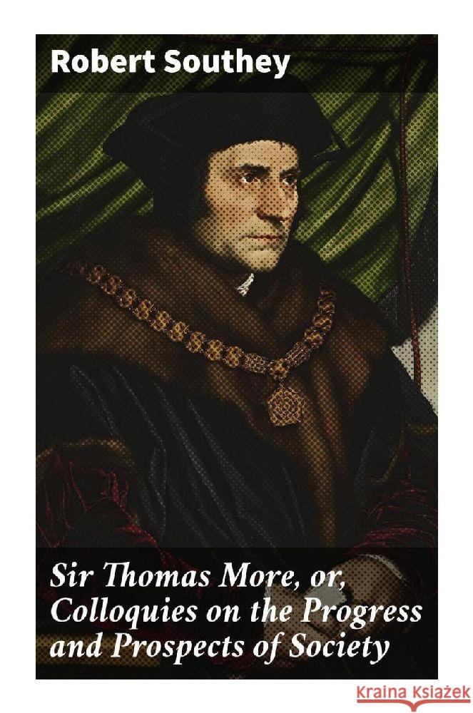 Sir Thomas More, or, Colloquies on the Progress and Prospects of Society Southey, Robert 9788027291045 Good Press - książka