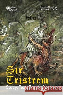 Sir Tristrem: Study, Text, Translation Thomas H. Crofts Thomas H. Crofts 9781914967085 Durham University Imems Press - książka