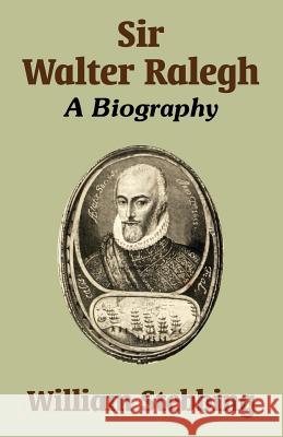 Sir Walter Ralegh: A Biography Stebbing, William 9781410209955 University Press of the Pacific - książka