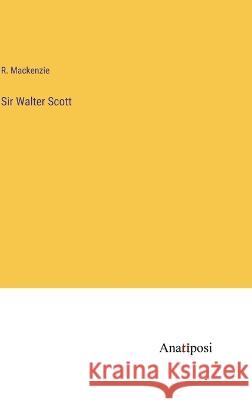 Sir Walter Scott R MacKenzie   9783382104337 Anatiposi Verlag - książka