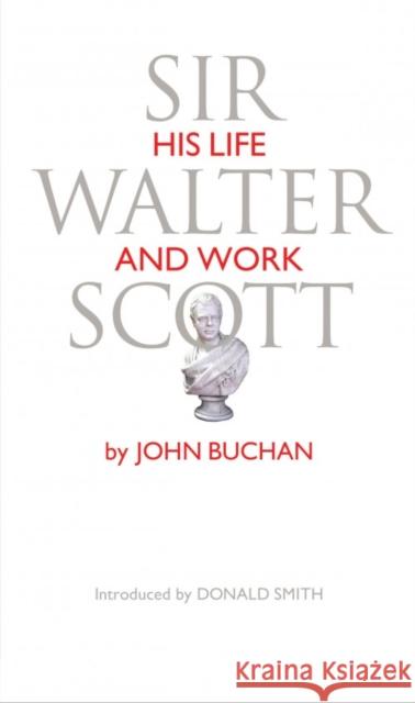Sir Walter Scott: His Life and Work John Buchan 9781910021668 LUATH PRESS LTD - książka