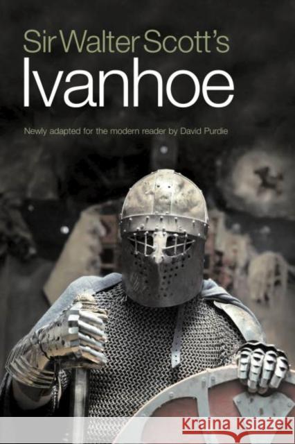 Sir Walter Scott's Ivanhoe: Newly Adapted for the Modern Reader by David Purdie Sir Walter Scott 9781908373267 Luath Press Ltd - książka