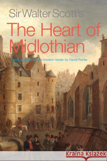Sir Walter Scott's The Heart of Midlothian: Newly adapted for the Modern Reader Sir Walter Scott 9781908373809 Luath Press Ltd - książka