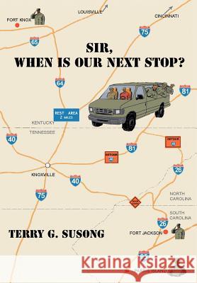 Sir, When Is Our Next Stop Terry G. Susong 9781477133347 Xlibris Corporation - książka