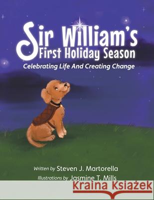 Sir William's First Holiday Season: Celebrating Life And Creating Change Steven J. Martorella Jasmine T. Mills 9780578921921 Steven Martorella - książka