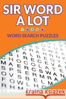 Sir Word Alot - Word Search Puzzles Melonee 9781516993932 Createspace - książka
