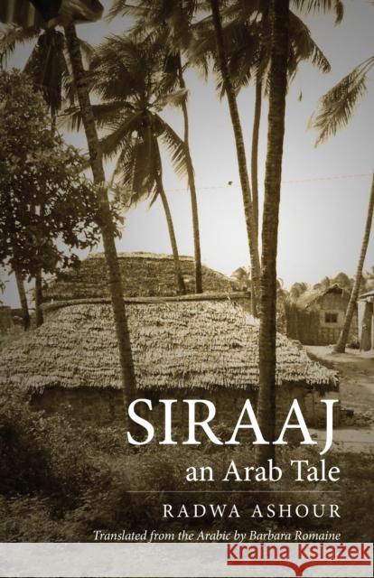 Siraaj: An Arab Tale Ashour, Radwa 9780292717527 University of Texas Press - książka