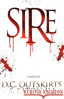 Sire D. C. Outskirts Eaton K 9781479174478 Createspace - książka