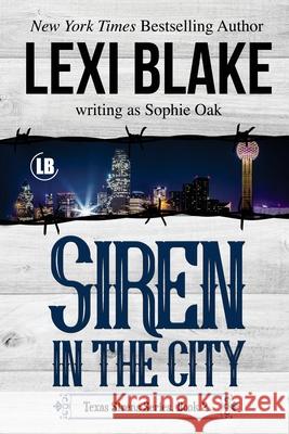 Siren in the City: Texas Sirens, Book 2 Lexi Blake Sophie Oak 9781937608743 Dlz Entertainment - książka