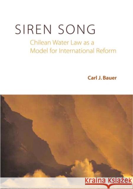 Siren Song: Chilean Water Law as a Model for International Reform Bauer, Carl J. 9781891853791 Resources for the Future - książka