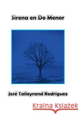 Sirena en do menor José Talleyrand Rodríguez 9781506515328 Palibrio - książka