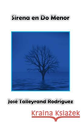 Sirena en do menor José Talleyrand Rodríguez 9781506515342 Palibrio - książka